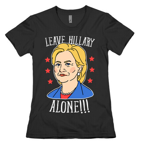 Leave Hillary Alone Womens T-Shirt
