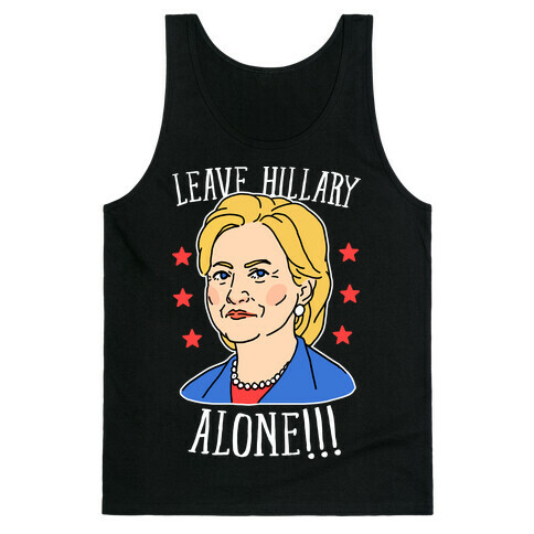 Leave Hillary Alone Tank Top