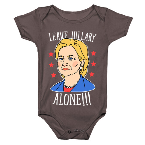 Leave Hillary Alone Baby One-Piece