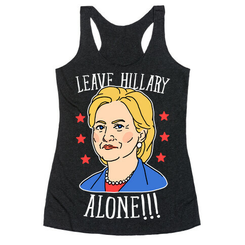 Leave Hillary Alone Racerback Tank Top