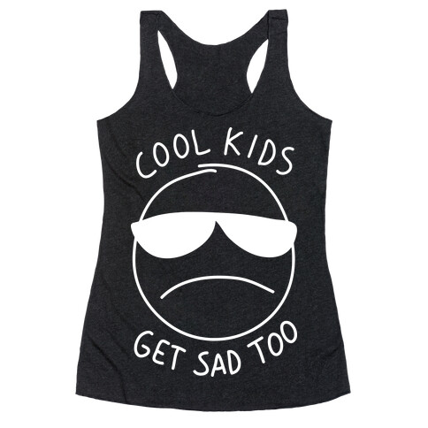 Cool Kids Get Sad Too Racerback Tank Top