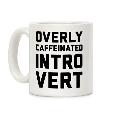 Overly Caffeinated Introvert Coffee Mug