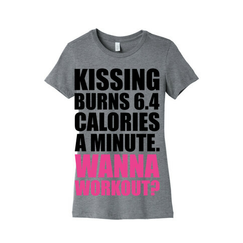 Kissing Burns Calories Womens T-Shirt