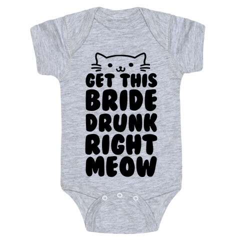 Get This Bride Drunk Right Meow Baby One-Piece