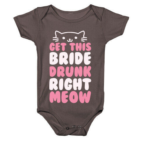 Get This Bride Drunk Right Meow Baby One-Piece