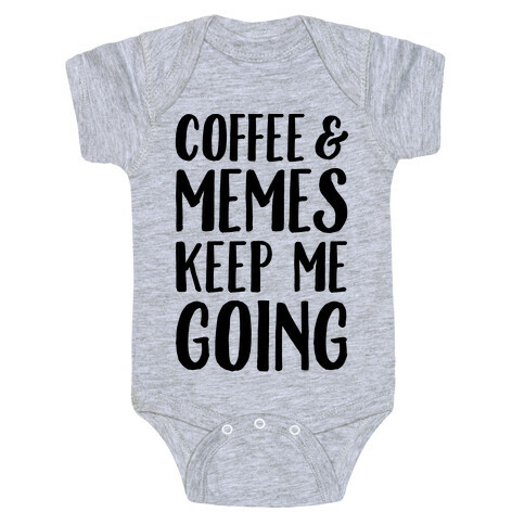 Coffee & Memes Keep Me Going Baby One-Piece