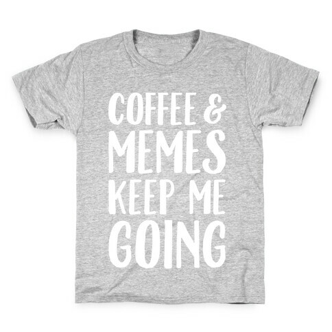 Coffee & Memes Keep Me Going White Print Kids T-Shirt