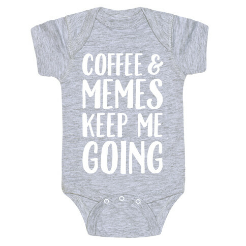 Coffee & Memes Keep Me Going White Print Baby One-Piece