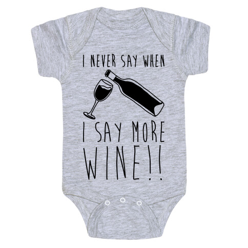 I Never Say When I Say More Wine Baby One-Piece