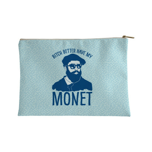 Bitch Better Have My Monet Accessory Bag