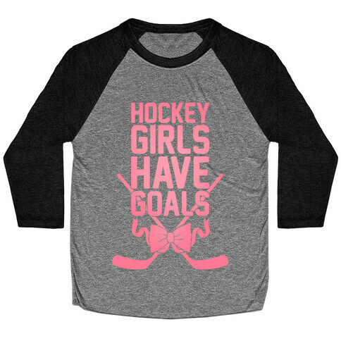 Hockey Girls Have Goals Baseball Tee