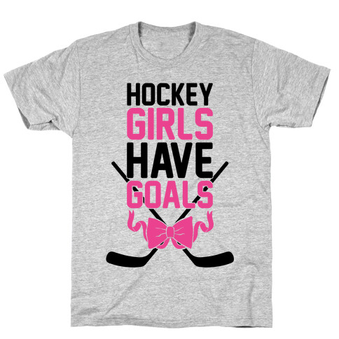 Hockey Girls Have Goals T-Shirt