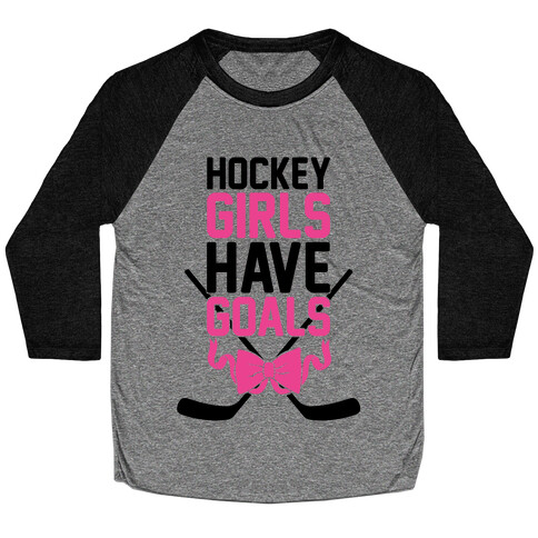 Hockey Girls Have Goals Baseball Tee