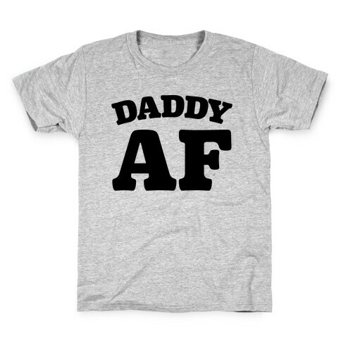 Daddy AF Kids T-Shirt