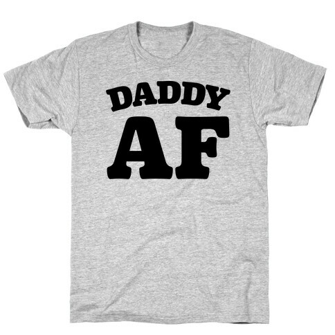 Daddy AF T-Shirt