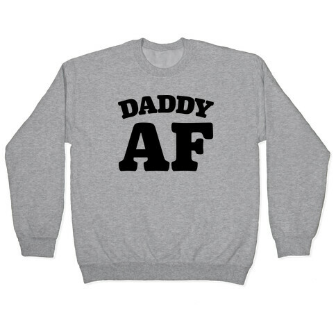 Daddy AF Pullover