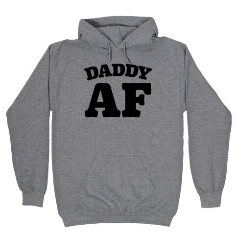 Daddy AF Hooded Sweatshirt
