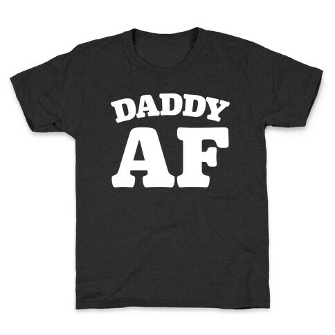 Daddy AF White Print Kids T-Shirt