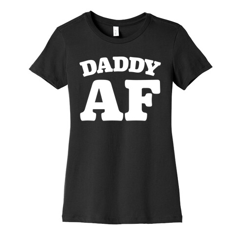 Daddy AF White Print Womens T-Shirt