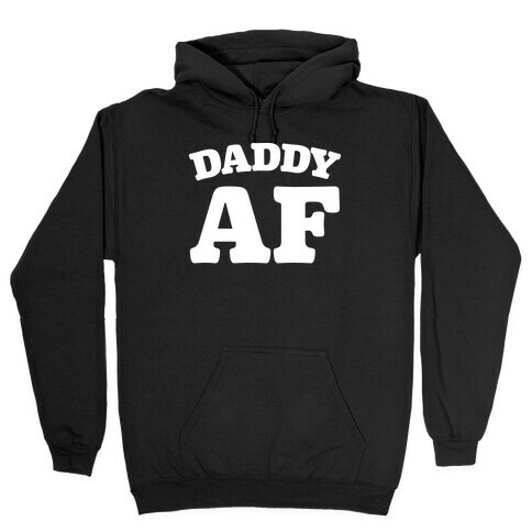 Daddy AF White Print Hooded Sweatshirt