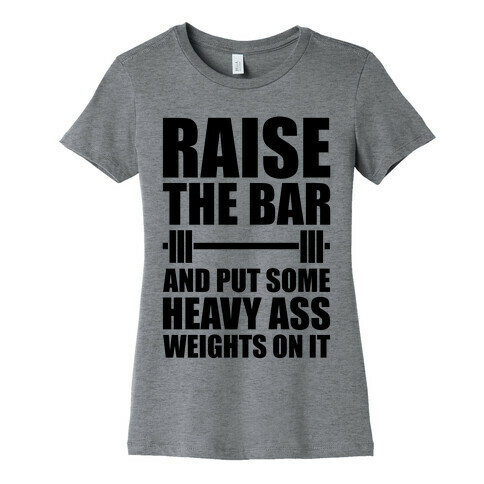 Raise The Bar Womens T-Shirt
