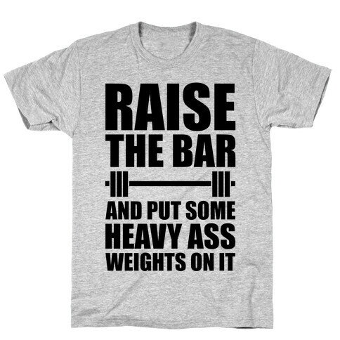 Raise The Bar T-Shirt