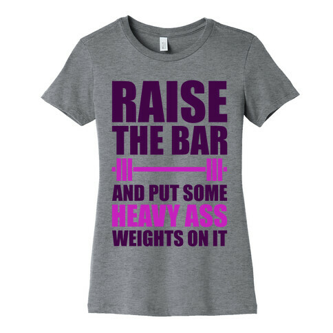 Raise The Bar Womens T-Shirt