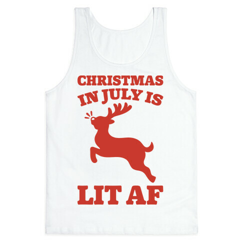 Christmas In July Is Lit AF Tank Top