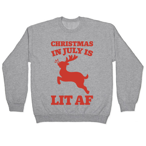 Christmas In July Is Lit AF Pullover