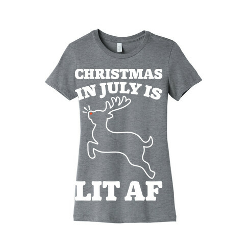 Christmas In July Is Lit AF White Print Womens T-Shirt