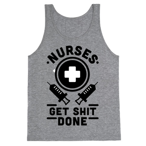 Nurses Get Shit Done Tank Top