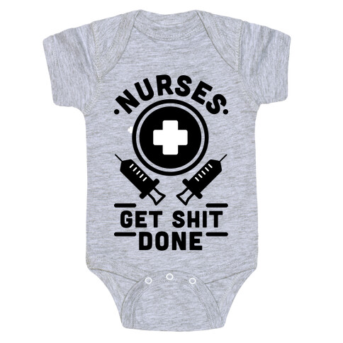 Nurses Get Shit Done Baby One-Piece