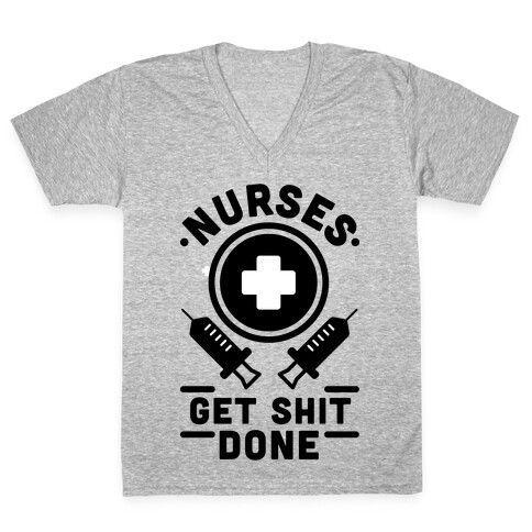 Nurses Get Shit Done V-Neck Tee Shirt