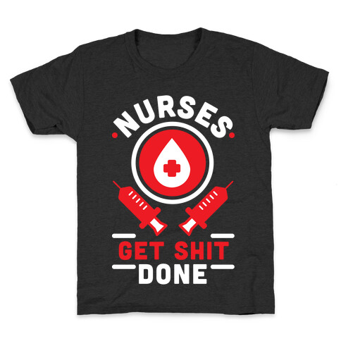 Nurses Get Shit Done Red Kids T-Shirt