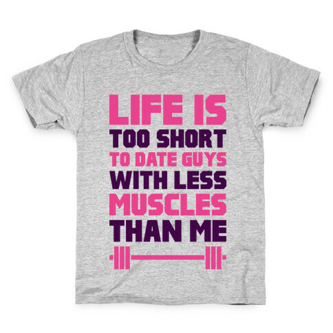 Life Is Too Short To Date Guys With Less Muscles Than Me Kids T-Shirt