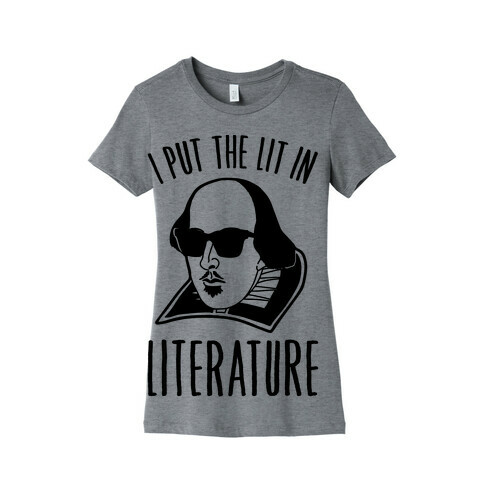 I Put The Lit In Literature Womens T-Shirt