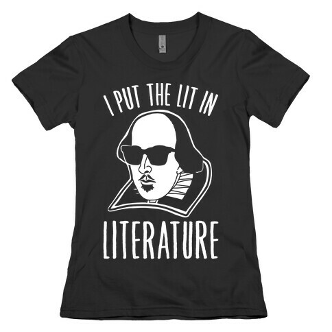 I Put The Lit In Literature White Print Womens T-Shirt