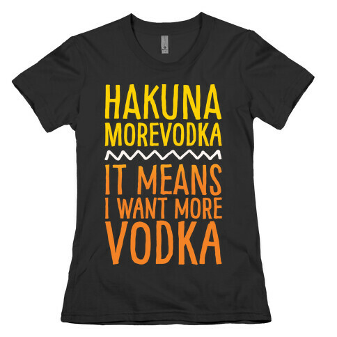 Hakuna Morevodka Parody White Print Womens T-Shirt
