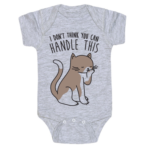 I Don't Think You Can Handle This - Cat Baby One-Piece