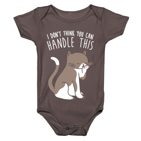 I Don't Think You Can Handle This - Cat (White) Baby One-Piece