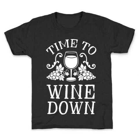 Time To Wine Down Kids T-Shirt