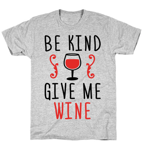 Be Kind Give Me Wine T-Shirt