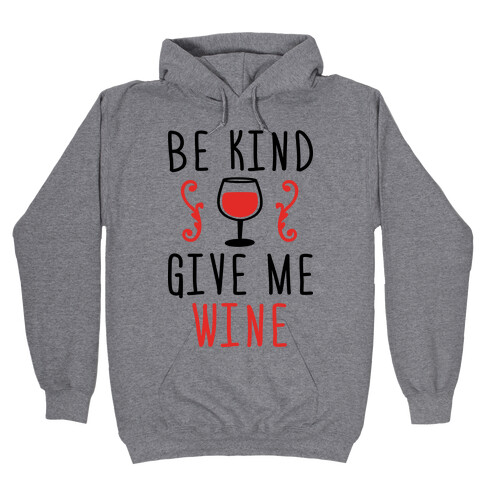 Be Kind Give Me Wine Hooded Sweatshirt