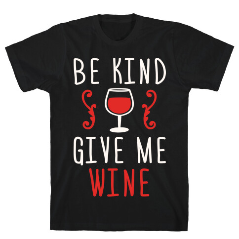 Be Kind Give Me Wine T-Shirt