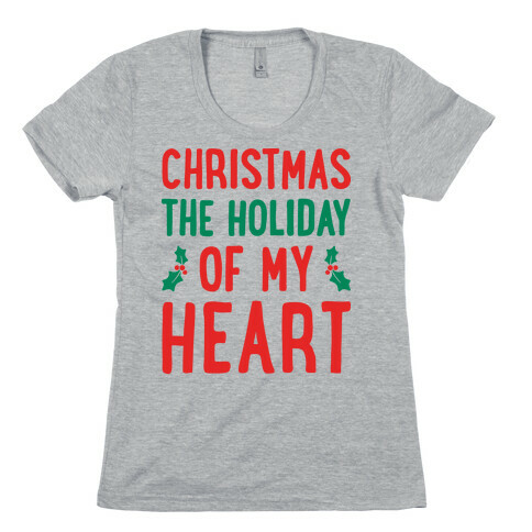 Christmas The Holiday Of My Heart Womens T-Shirt
