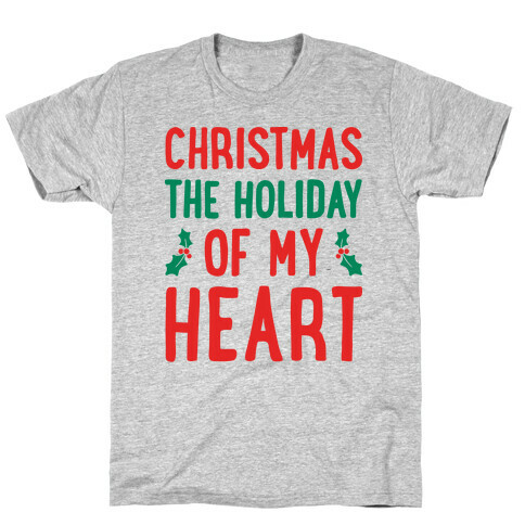 Christmas The Holiday Of My Heart T-Shirt