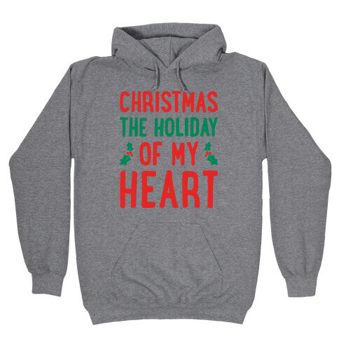 Christmas The Holiday Of My Heart Hooded Sweatshirt