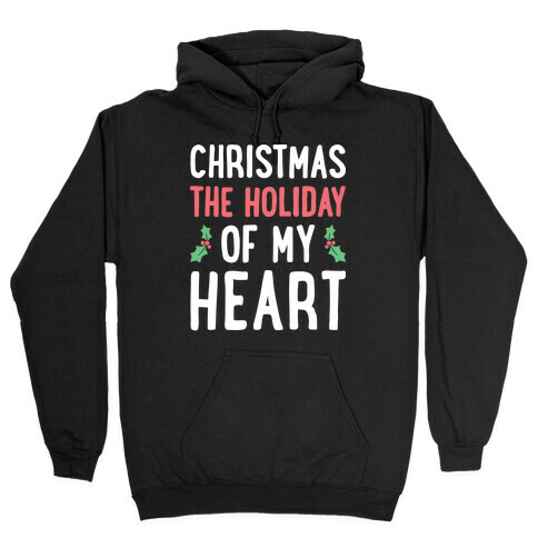 Christmas The Holiday Of My Heart (White) Hooded Sweatshirt