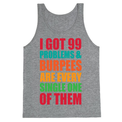 99 Problems & Burpees Are Every Single One Of Them Tank Top