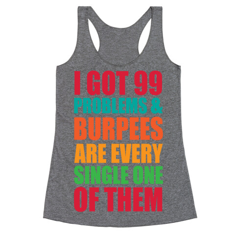 99 Problems & Burpees Are Every Single One Of Them Racerback Tank Top